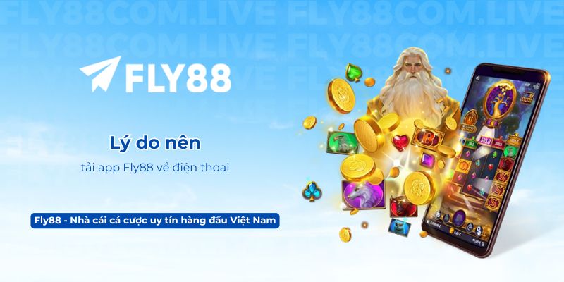 Lý do nên tải app Fly88 về điện thoại
